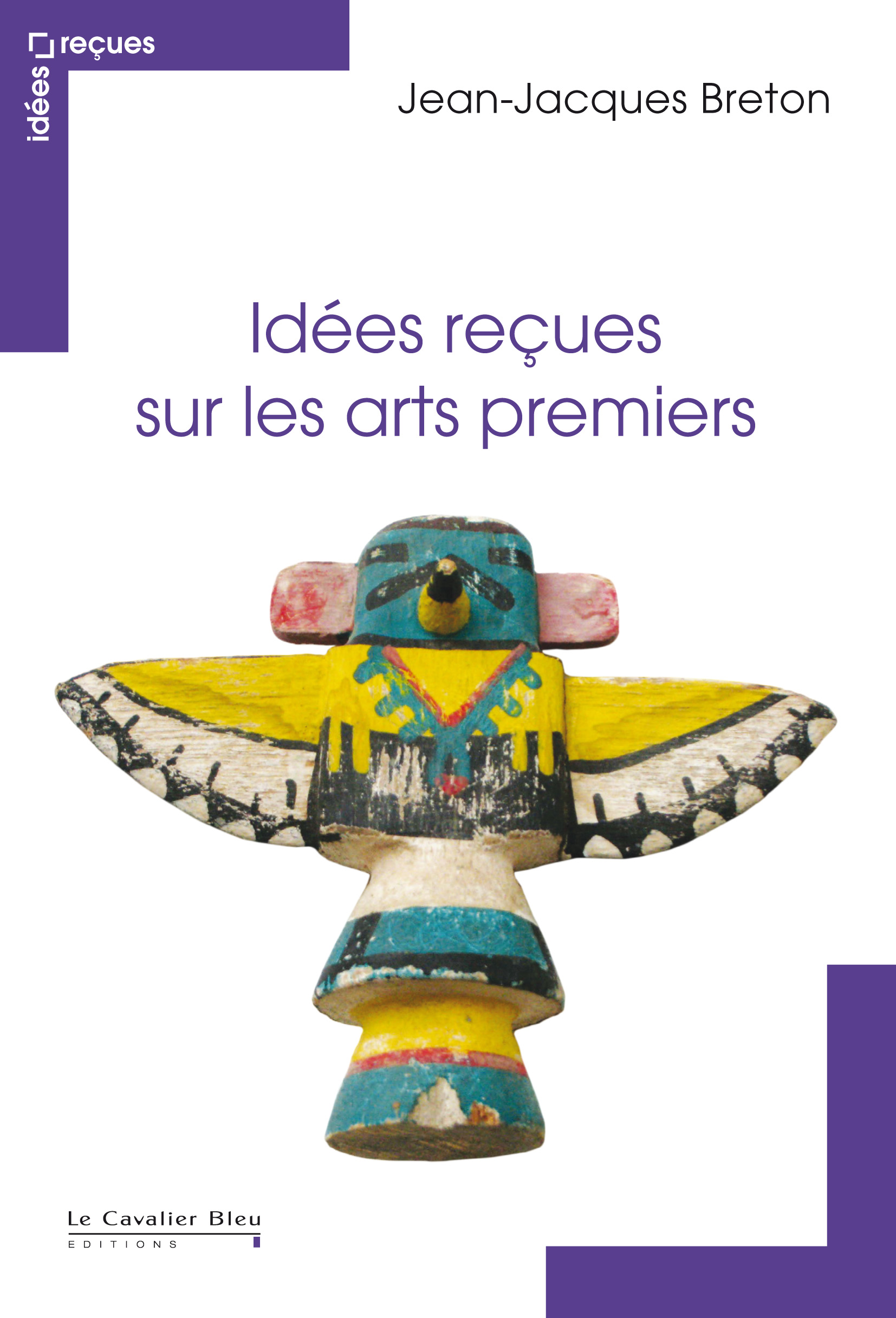 Idées Reçues Sur Les Arts Premiers.